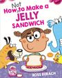 Ross Burach: How Not to Make a Jelly Sandwich, Buch