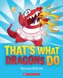 Raymond McGrath: McGrath, R: That's What Dragons Do, Buch
