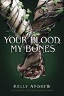 Kelly Andrew: Your Blood, My Bones, Buch