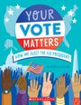 Rebecca Katzman: Your Vote Matters: How We Elect the Us President, Buch