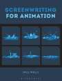 Paul Wells (Loughborough University, UK): Screenwriting for Animation, Buch