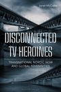 "Disconnected TV Heroines", "Transnational Nordic Noir and Global Femininities", Janet McCabe. Zwei Brücken strahlen düster.