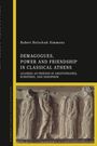 Robert Holschuh Simmons: Demagogues, Power, and Friendship in Classical Athens: Leaders as Friends in Aristophanes, Euripides, and Xenophon, Buch