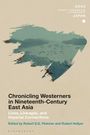 : Chronicling Westerners in Nineteenth-Century East Asia: Lives, Linkages, and Imperial Connections, Buch
