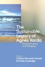 : The Sustainable Legacy of Agnès Varda: Feminist Practice and Pedagogy, Buch