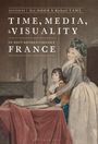 : Time, Media, and Visuality in Post-Revolutionary France, Buch
