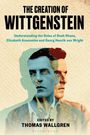 : The Creation of Wittgenstein: Understanding the Roles of Rush Rhees, Elizabeth Anscombe and Georg Henrik Von Wright, Buch