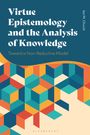 Ian Church: Virtue Epistemology and the Analysis of Knowledge: Toward a Non-Reductive Model, Buch