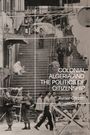 Avner Ofrath: Colonial Algeria and the Politics of Citizenship, Buch