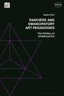 Hayon Park: Rancière and Emancipatory Art Pedagogies: The Politics of Childhood Art, Buch