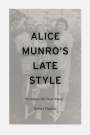 Robert Thacker: Alice Munro's Late Style: 'Writing Is the Final Thing', Buch