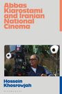 Hossein Khosrowjah: Abbas Kiarostami and Iranian National Cinema, Buch