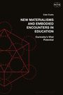 Cala Coats: New Materialisms and Embodied Encounters in Education, Buch