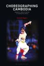 „CHOREOGRAPHING CAMBODIA“ von Amanda Rogers, Tänzerin in dynamischer Pose, traditionell gekleidet vor dunkelblauem Hintergrund.