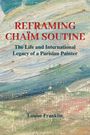 "REFRAMING CHAÏM SOUTINE: The Life and International Legacy of a Parisian Painter" von Louise Franklin. Abstrakte Pinselstriche.