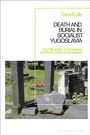 Carol S Lilly: Death and Burial in Socialist Yugoslavia, Buch
