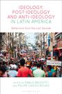 : Ideology, Post-Ideology and Anti-Ideology in Latin America, Buch