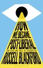 Russell Blackford: How We Became Post-Liberal: The Rise and Fall of Toleration, Buch