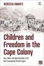 „Children and Freedom in the Cape Colony“ von Rebecca Swartz. Illustration von Gebäuden und Menschen im historischen Stil.