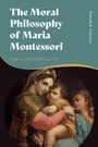 Patrick R Frierson: The Moral Philosophy of Maria Montessori, Buch