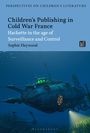 Sophie Heywood: Children's Publishing in Cold War France, Buch