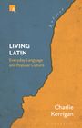 Charlie Kerrigan: Living Latin: Everyday Language and Popular Culture, Buch