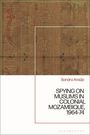 Sandra Araújo: Spying on Muslims in Colonial Mozambique, 1964-74, Buch