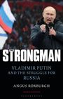 "The Strongman: Vladimir Putin and the Struggle for Russia" von Angus Roxburgh. Dritte Edition. Ein Mann mit Mikrofon.