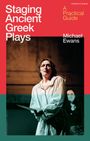 Michael Ewans: Staging Ancient Greek Plays, Buch