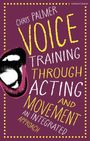 Chris Palmer: Voice Training Through Acting and Movement, Buch