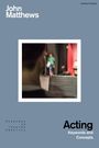 John Matthews: Acting, Buch