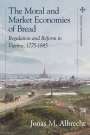 Jonas Albrecht: The Moral and Market Economies of Bread, Buch