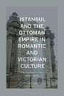 Aufschrift: "Istanbul and the Ottoman Empire in Romantic and Victorian Culture". Im Hintergrund ein reich verziertes Tor.