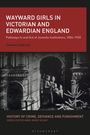Tahaney Alghrani: Wayward Girls in Victorian and Edwardian England, Buch