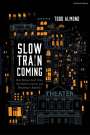 Todd Almond: Slow Train Coming: Bob Dylan's Girl from the North Country and Broadway's Rebirth, Buch