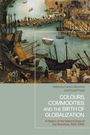 : Colours, Commodities and the Birth of Globalization, Buch