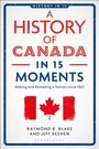 Jeff Keshen: A History of Canada in 15 Moments, Buch