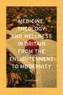 Lesa Scholl: Medicine, Theology and Wellness in Britain from the Enlightenment to Modernity, Buch