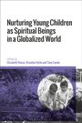 : Nurturing Young Children as Spiritual Beings in a Globalized World, Buch