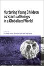 : Nurturing Young Children as Spiritual Beings in a Globalized World, Buch