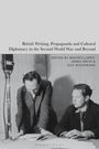 : British Writing, Propaganda and Cultural Diplomacy in the Second World War and Beyond, Buch