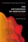 Stephen Phillips: The Metaphysics of Meditation, Buch