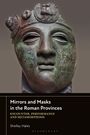 Shelley Hales: Mirrors and Masks in the Roman Provinces, Buch