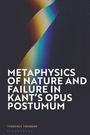 Terrence Thomson: Metaphysics of Nature and Failure in Kant's Opus Postumum, Buch