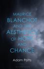 Adam Potts: Maurice Blanchot and the Aesthetics of Hope and Chance, Buch