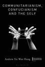 Andrew Tsz Wan Hung: Communitarianism, Confucianism and the Self, Buch