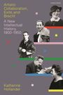 Katherine Hollander: Artistic Collaboration, Exile, and Brecht, Buch