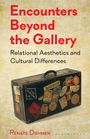 Renate Dohmen: Encounters Beyond the Gallery: Relational Aesthetics and Cultural Difference, Buch