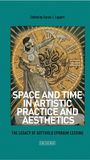 : Space and Time in Artistic Practice and Aesthetics: The Legacy of Gotthold Ephraim Lessing, Buch