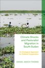 Daniel Akech Thiong: Climate Shocks and Pastoralist Migration in South Sudan, Buch